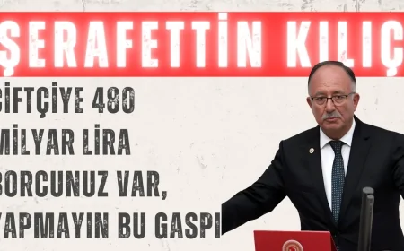 Saadet Partili Şerafettin Kılıç: ‘Çiftçiye 480 milyar lira borcunuz var, yapmayın bu gaspı’