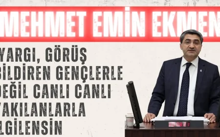Mehmet Emin Ekmen’den TBMM’de Sert Çıkış: ‘Yargı, Görüş Bildiren Gençlerle Değil, Canlı Canlı Yakılanlarla İlgilensin’