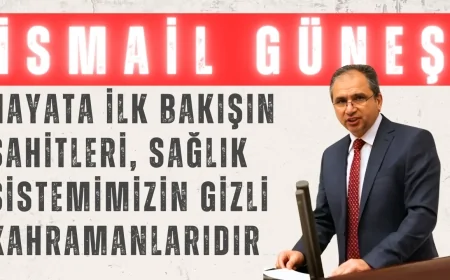 İsmail Güneş’ten Ebeler Haftası Mesajı: 'Hayata İlk Bakışın Şahitleri, Sağlık Sistemimizin Gizli Kahramanlarıdır'