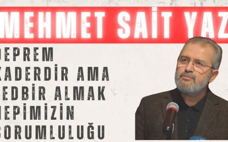 Mehmet Sait Yaz’dan Deprem Uyarısı: 'Deprem Kaderdir Ama Tedbir Almak Hepimizin Sorumluluğu'