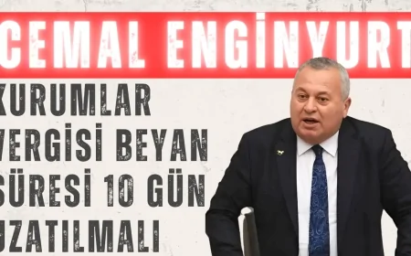 Cemal Enginyurt: 'Kurumlar Vergisi Beyan Süresi 10 Gün Uzatılmalı'