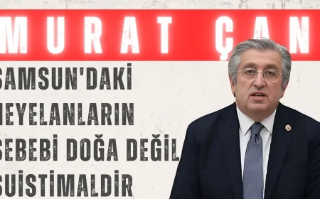 Murat Çan: 'Samsun'daki Heyelanların Sebebi Doğa Değil Suistimaldir'