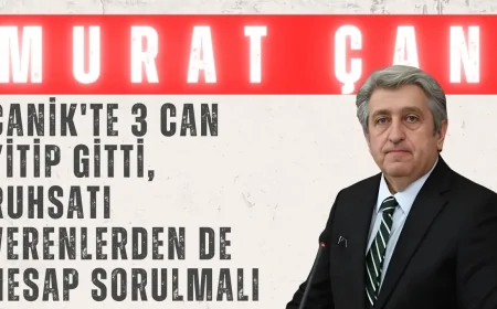 Murat Çan: 'Canik'te 3 Can Yitip Gitti, Ruhsatı Verenlerden de Hesap Sorulmalı'