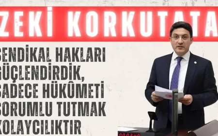 Zeki Korkutata: “Sendikal Hakları Güçlendirdik, Sadece Hükûmeti Sorumlu Tutmak Kolaycılıktır”