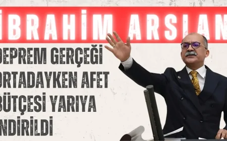 İbrahim Arslan: 'Deprem Gerçeği Ortadayken Afet Bütçesi Yarıya İndirildi'