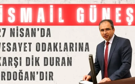 İsmail Güneş: '27 Nisan’da Vesayet Odaklarına Karşı Dik Duran Erdoğan’dır'