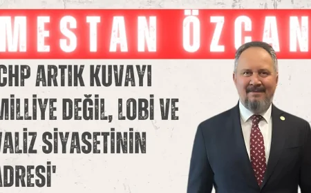 Mestan Özcan: 'CHP Artık Kuvayı Milliye Değil, Lobi ve Valiz Siyasetinin Adresi'