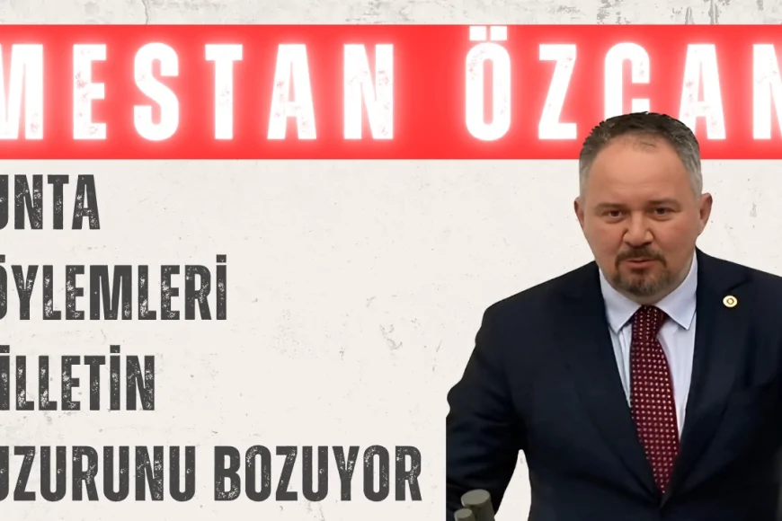 AK Parti’li Mestan Özcan’dan CHP Lideri Özgür Özel’e tepki: ‘Cunta söylemleri milletin huzurunu bozuyor’