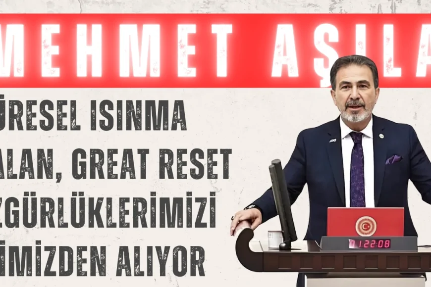 YRP’li Aşıla’dan İklim Kanunu tepkisi: ‘Küresel ısınma yalan, Great Reset özgürlüklerimizi elimizden alıyor’