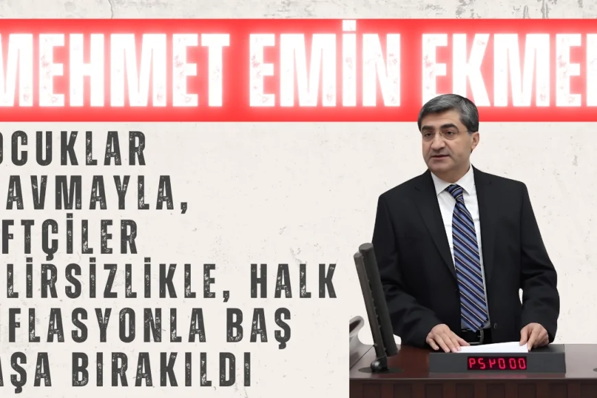 DEVA Partili Mehmet Emin Ekmen: ‘Çocuklar travmayla, çiftçiler belirsizlikle, halk enflasyonla baş başa bırakıldı’