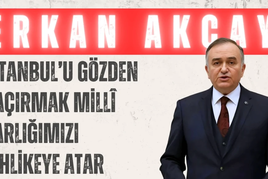 Erkan Akçay’dan Hem Deprem Uyarısı Hem Kültürel Vefa: ‘İstanbul’u Gözden Kaçırmak Millî Varlığımızı Tehlikeye Atar’