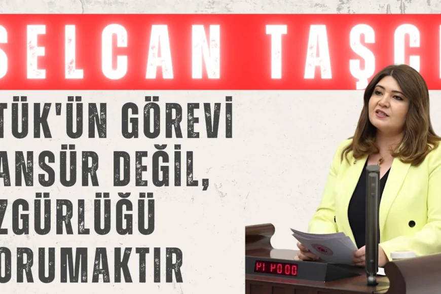 Selcan Taşcı: ‘RTÜK'ün Görevi Sansür Değil, Özgürlüğü Korumaktır’