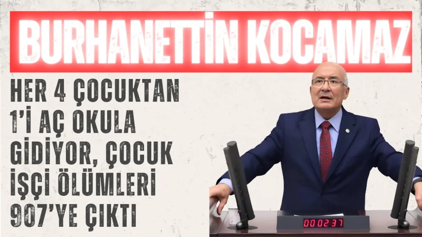 İYİ Partili Burhanettin Kocamaz: ‘Her 4 çocuktan 1’i aç okula gidiyor, çocuk işçi ölümleri 907’ye çıktı’