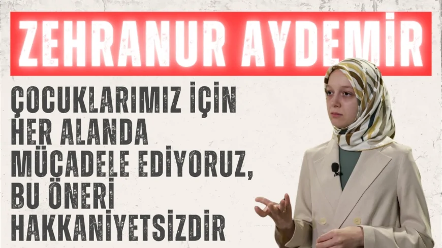 AK Partili Zehranur Aydemir: ‘Çocuklarımız için her alanda mücadele ediyoruz, bu öneri hakkaniyetsizdir’