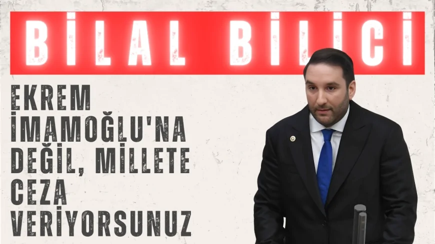 Bilal Bilici: 'Ekrem İmamoğlu'na Değil, Millete Ceza Veriyorsunuz'