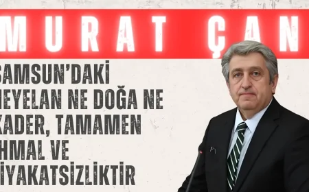 CHP’li Murat Çan: ‘Samsun’daki heyelan ne doğa ne kader, tamamen ihmal ve liyakatsizliktir’
