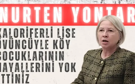 Nurten Yontar’dan Milli Eğitim Bakanı’na sert çıkış: 'Kaloriferli lise övüncüyle köy çocuklarının hayallerini yok ettiniz'