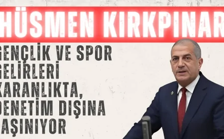 İYİ Parti’li Hüsmen Kırkpınar: ‘Gençlik ve Spor Gelirleri Karanlıkta, Denetim Dışına Taşınıyor’