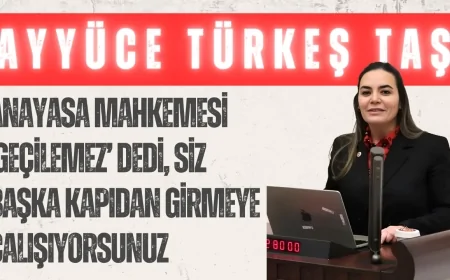 İYİ Partili Ayyüce Türkeş Taş: “Anayasa Mahkemesi ‘Geçilemez’ Dedi, Siz Başka Kapıdan Girmeye Çalışıyorsunuz”
