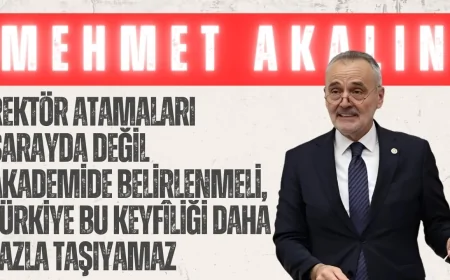 İYİ Partili Akalın: ‘Rektör Atamaları Sarayda Değil Akademide Belirlenmeli, Türkiye Bu Keyfîliği Daha Fazla Taşıyamaz’