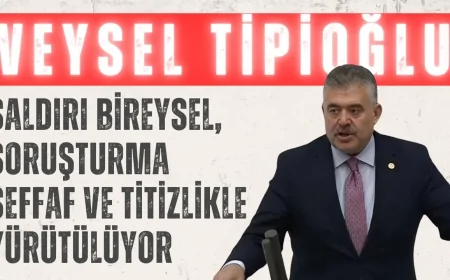 AK Parti’li Tipioğlu: ‘Saldırı Bireysel, Soruşturma Şeffaf ve Titizlikle Yürütülüyor’