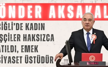 DSP Genel Başkanı Önder Aksakal: ‘Çiğli’de Kadın İşçiler Haksızca Atıldı, Emek Siyaset Üstüdür’