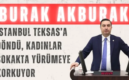İYİ Partili Burak Akburak: ‘İstanbul Teksas’a Döndü, Kadınlar Sokakta Yürümeye Korkuyor’