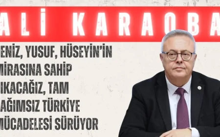 CHP’li Dr. Ali Karaoba: ‘Deniz, Yusuf, Hüseyin’in Mirasına Sahip Çıkacağız, Tam Bağımsız Türkiye Mücadelesi Sürüyor’
