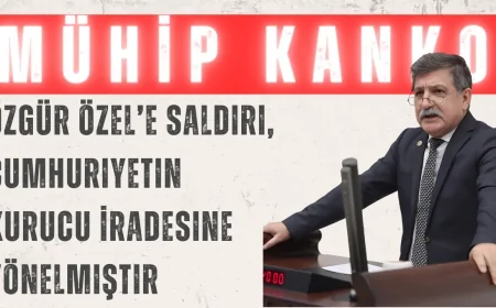 CHP’li Prof. Dr. Mühip Kanko: ‘Özgür Özel’e Saldırı, Cumhuriyetin Kurucu İradesine Yönelmiştir’
