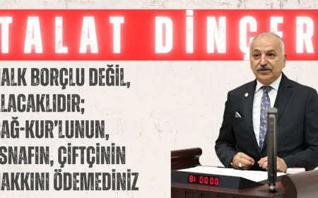 CHP’li Talat Dinçer: ‘Halk Borçlu Değil, Alacaklıdır; BAĞ-KUR’lunun, Esnafın, Çiftçinin Hakkını Ödemediniz’