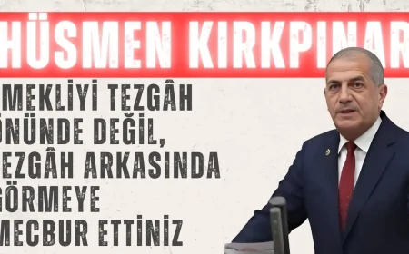 İYİ Parti’li Hüsmen Kırkpınar: ‘Emekliyi Tezgâh Önünde Değil, Tezgâh Arkasında Görmeye Mecbur Ettiniz’