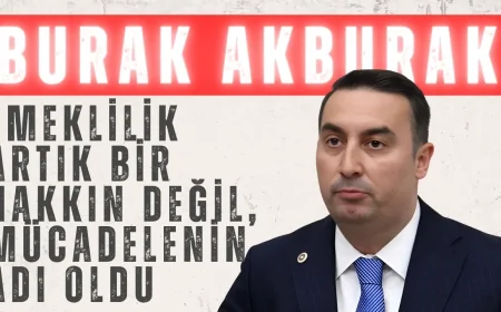 İYİ Parti’li Burak Akburak: ‘Emeklilik Artık Bir Hakkın Değil, Mücadelenin Adı Oldu’