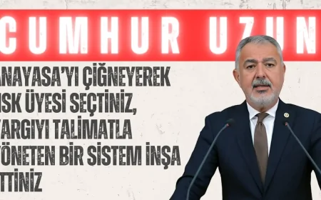 CHP’li Cumhur Uzun: “Anayasa’yı Çiğneyerek HSK Üyesi Seçtiniz, Yargıyı Talimatla Yöneten Bir Sistem İnşa Ettiniz”