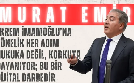 CHP’li Murat Emir: ‘Ekrem İmamoğlu’na Yönelik Her Adım Hukuka Değil, Korkuya Dayanıyor; Bu Bir Dijital Darbedir’
