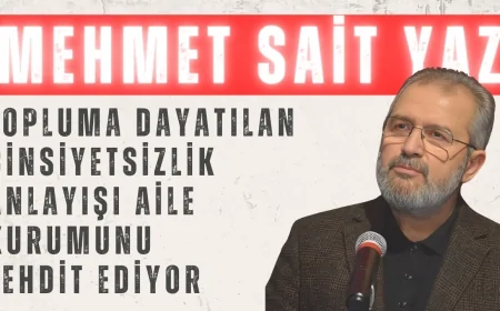 AK Parti Diyarbakır Milletvekili Mehmet Sait Yaz: ‘Topluma Dayatılan Cinsiyetsizlik Anlayışı Aile Kurumunu Tehdit Ediyor’