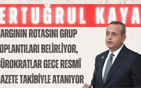 DEVA Partili Ertuğrul Kaya: “Yargının Rotasını Grup Toplantıları Belirliyor, Bürokratlar Gece Resmî Gazete Takibiyle Atanıyor”