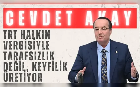 CHP’li Cevdet Akay: ‘TRT halkın vergisiyle tarafsızlık değil, keyfilik üretiyor’