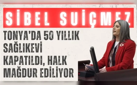 CHP’li Sibel Suiçmez: 'Tonya’da 50 yıllık sağlıkevi kapatıldı, halk mağdur ediliyor'