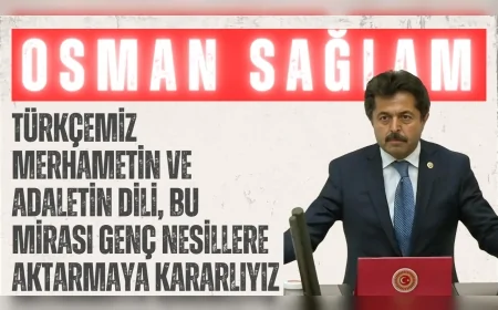 AK Parti’li Osman Sağlam: ‘Türkçemiz merhametin ve adaletin dili, bu mirası genç nesillere aktarmaya kararlıyız’