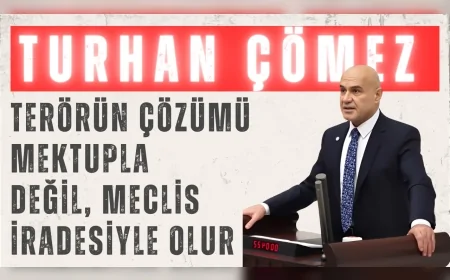 İYİ Parti’li Turhan Çömez: ‘Terörün çözümü mektupla değil, Meclis iradesiyle olur’