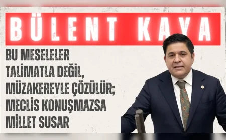 Bülent Kaya: ‘Bu meseleler talimatla değil, müzakereyle çözülür; Meclis konuşmazsa millet susar’