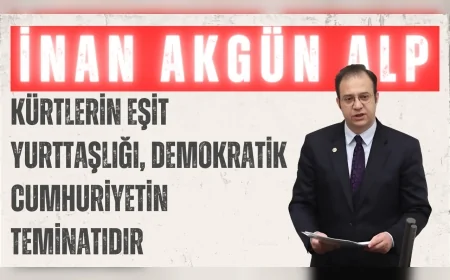 CHP’li İnan Akgün Alp: ‘Kürtlerin eşit yurttaşlığı, demokratik cumhuriyetin teminatıdır’
