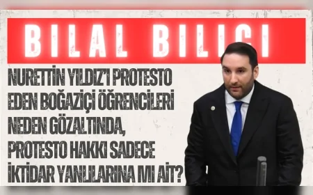 CHP’li Bilal Bilici: ‘Nurettin Yıldız’ı protesto eden Boğaziçi öğrencileri neden gözaltında, protesto hakkı sadece iktidar yanlılarına mı ait?’