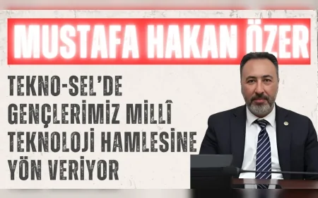 Mustafa Hakan Özer: ‘TEKNO-SEL’de gençlerimiz millî teknoloji hamlesine yön veriyor’