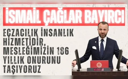 AK Parti’li İsmail Çağlar Bayırcı: ‘Eczacılık insanlık hizmetidir, mesleğimizin 186 yıllık onurunu taşıyoruz’