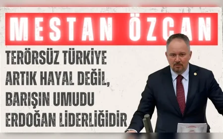Mestan Özcan: ‘Terörsüz Türkiye artık hayal değil, barışın umudu Erdoğan liderliğidir’