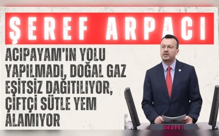 Şeref Arpacı: ‘Acıpayam’ın yolu yapılmadı, doğal gaz eşitsiz dağıtılıyor, çiftçi sütle yem alamıyor’