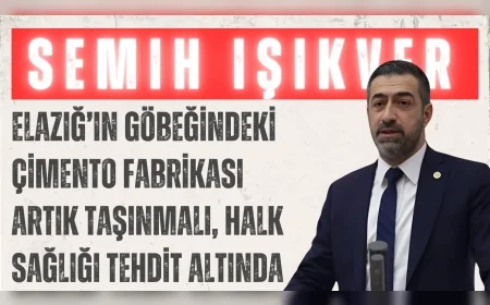 Semih Işıkver: ‘Elazığ’ın göbeğindeki çimento fabrikası artık taşınmalı, halk sağlığı tehdit altında’