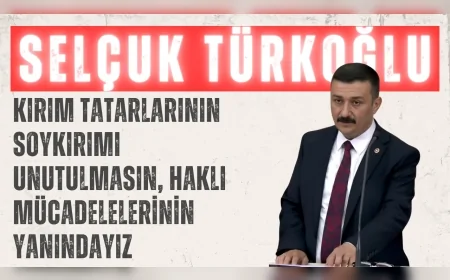 İYİ Partili Selçuk Türkoğlu: ‘Kırım Tatarlarının soykırımı unutulmasın, haklı mücadelelerinin yanındayız’
