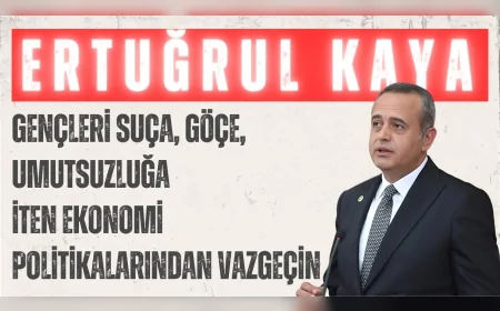 Ertuğrul Kaya’dan gençlik uyarısı: ‘Gençleri suça, göçe, umutsuzluğa iten ekonomi politikalarından vazgeçin’